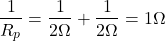 Rendered by QuickLaTeX.com {对齐*}\ \开始压裂{1}{R_p} = \压裂{1}{2ω\}+ \压裂{1}{2ω\}= 1 \ω\{对齐*}结束