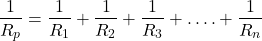 Rendered by QuickLaTeX.com {对齐*}\ \开始压裂{1}{R_p} = \压裂{1}{R_1} + \压裂{1}{R_2} + \压裂{1}{R_3} +……+ \压裂{1}{R_n} \{对齐*}结束
