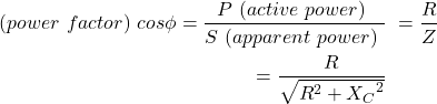 Rendered by QuickLaTeX.com \ begin {align *} \ begin {split} \,\,\,(power \,\,factor)\,\,cos {\ phi} = \ frac {p \,\,(活动\,\,power)\,\,} {s \,\,(明显\,\,power)\,\,} \&= \ frac {r} {z} \&= \ frac {r} {\ sqrt {{r} ^2 + {x_c} ^ 2}}}}} \ \ end {split} \ end {align *}