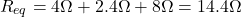 Rendered by QuickLaTeX.com R_{eq} = 4\Omega + 2.4\Omega + 8\Omega = 14.4\Omega \end{align*}
