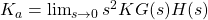Rendered by QuickLaTeX.com K_a = \ lim_ {0} \ rightarrow年代^ 2公斤(s) H (s)