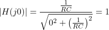 Rendered by QuickLaTeX.com {对齐*}\ \开始左右| H (j₀)\ | = \压裂{\压裂{1}{RC}}{\√6{0 ^{2}+ \离开(\压裂{1}{RC} \右)^{2}}}= 1 \{对齐*}结束