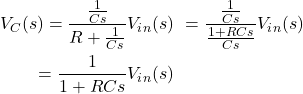 Rendered by QuickLaTeX.com \ begin {align *} \ begin {split} v_c(s)= \ frac {\ frac {1} {cs}} {{r + \ frac {1} {cs}} v_i_n(s)\&= \ frac{\ frac {1} {cs} {{\ frac {1 + rcs} {cs}} v_i_n(s)\&= \ frac {1} {1 + rcs} v_i_n(s)\ \ eN {split} \结束{align *}