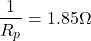Rendered by QuickLaTeX.com {对齐*}\ \开始压裂{1}{R_p} = 1.85ω\ \{对齐*}结束