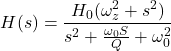 Rendered by QuickLaTeX.com \{对齐*}开始H (s) = \压裂{H_0 (\ omega_z ^ 2 + s ^ 2)} {s ^ 2 + \压裂{\ omega_0年代}{Q} + \ omega_0 ^ 2} \{对齐*}结束