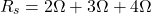 Rendered by QuickLaTeX.com {begin{align*} R_s = 2\ ω + 3\ ω +4\ ω \end{align*}