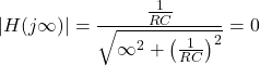 Rendered by QuickLaTeX.com {对齐*}\ \开始左右| H (j \ infty) \ | = \压裂{\压裂{1}{RC}}{\√6 {\ infty ^{2} + \离开(\压裂{1}{RC} \右)^{2}}}= 0 \{对齐*}结束