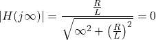 Rendered by QuickLaTeX.com {对齐*}\ \开始左右| H (j \ infty) \ | = \压裂{\压裂{R} {L}}{\√6 {\ infty ^{2} + \离开(\压裂{R}{1} \右)^{2}}}= 0 \{对齐*}结束