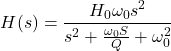 Rendered by QuickLaTeX.com \ begin {aligne *} h(s)= \ frac {h_0 \ omega_0s ^ 2} {s ^ 2 + \ frac {\ oomega_0 s} {q} + \ \ oomega_0 ^ 2} \ neg {alight *}