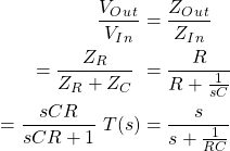 Rendered by QuickLaTeX.com {对齐*}\ \开始开始{分裂}\压裂{V_O_u_t} {V_I_n} & = \压裂{Z_O_u_t} {Z_I_n} \ & = \压裂{Z_R} {Z_R + Z_C} \ & = \压裂{R} {R + \压裂{1}{sC}} \ & = \压裂{可控硅}{可控硅+ 1}\ T (s) & = \压裂{年代}{s + \压裂{1}{RC}} \{分裂}\{对齐*}结束结束
