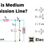 Medium Transmission Line: What is it? (Plus ABCD Parameters) 中等传输线:它是什么?(加上ABCD参数)